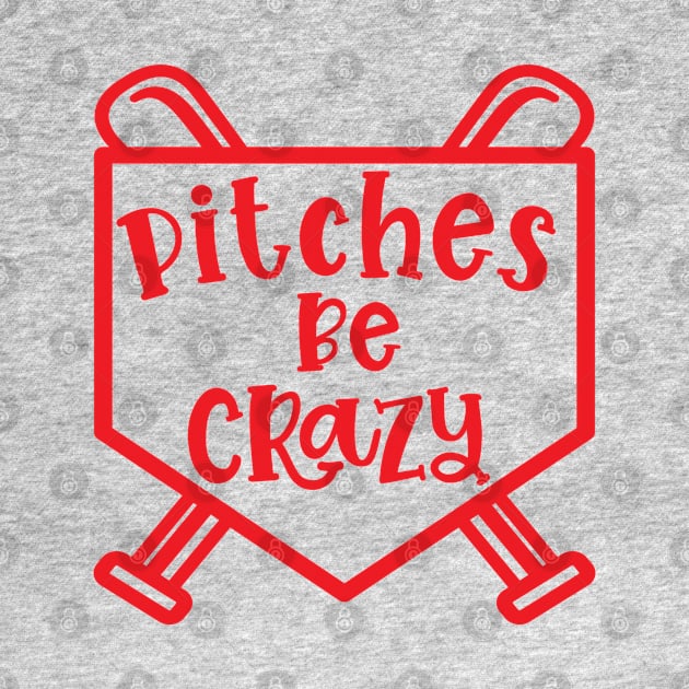 Pitches Be Crazy Baseball Softball Funny Cute by GlimmerDesigns